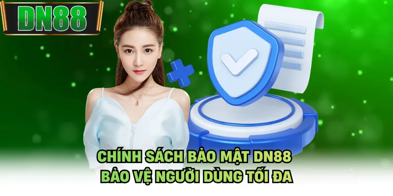 Chính sách bảo mật DN88 bảo vệ người dùng tối đa